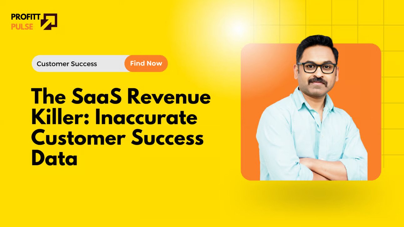 The SaaS Revenue Killer: Inaccurate Customer Success Data